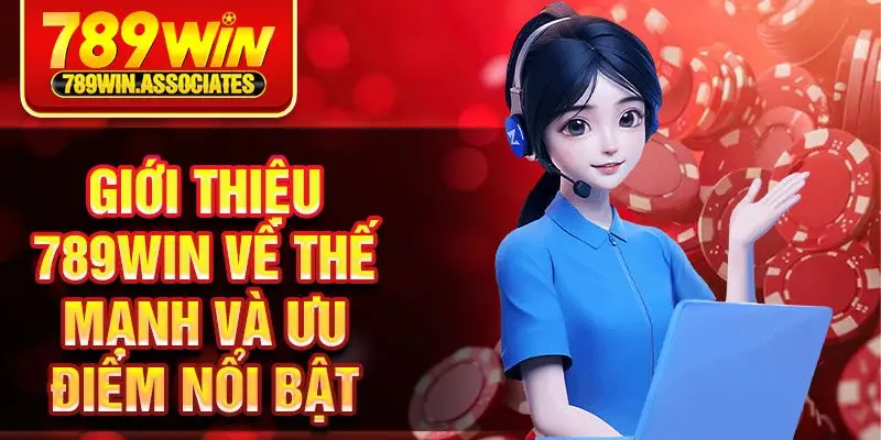 Giới thiệu 789win về thế mạnh và ưu điểm nổi bật