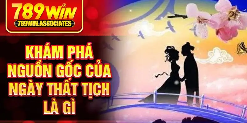 Ngày Thất Tịch Là Gì? Tìm Hiểu Sâu Về Nguồn Gốc Và Ý Nghĩa 2 Khám phá nguồn gốc của ngày thất tịch là gì