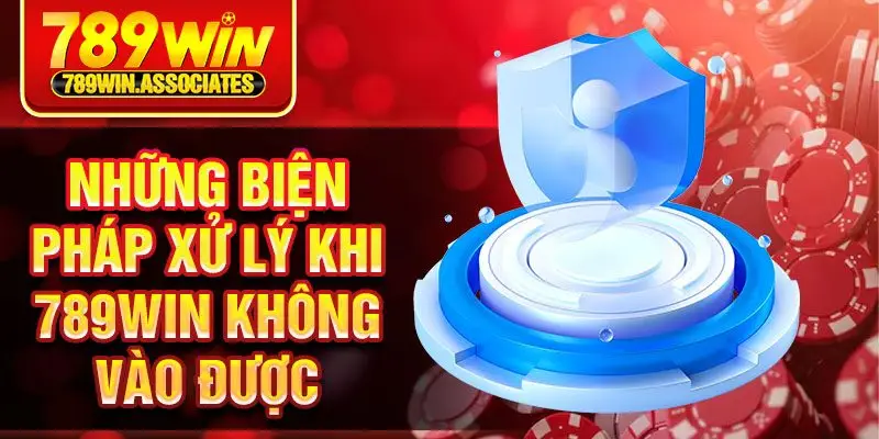 789win Không Vào Được? Những Giải Pháp Cách Khắc Phục 2025 2 Những biện pháp xử lý khi 789win không vào được