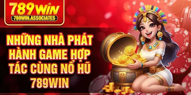 Những nhà phát hành game hợp tác cùng nổ hũ 789win