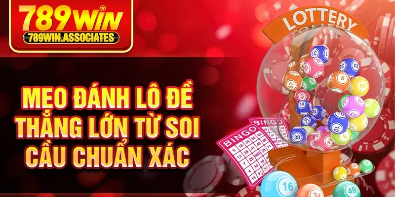 Mẹo đánh lô đề thắng lớn từ soi cầu chuẩn xác